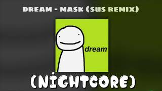 Explicit Dream  Mask Sus Remix Nightcore [upl. by Ciredor950]