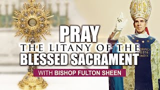 Fulton Sheen Recites the Litany of the Most Blessed Sacrament [upl. by Ardnossac]