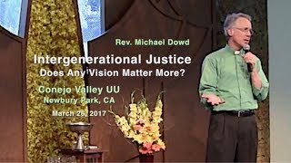 Intergenerational Justice Does any vision matter more Michael Dowd 2017 [upl. by Tsepmet]