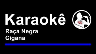 Raça Negra Cigana Karaoke [upl. by Hpotsirhc]