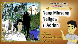 NANG MINSANG NALIGAW SI ADRIAN [upl. by Etnelav]