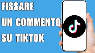 Come Fissare Un Commento Su Tiktok 2024 [upl. by Bethanne]