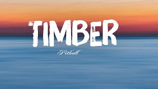 Pitbull  Timber Lyrics Ft Kesha [upl. by Luahs]