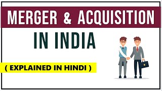 MERGER AND ACQUISITION IN INDIA EXPLAINED IN HINDI  Concept ReasonMotives with Real Examples ppt [upl. by Oirogerg101]