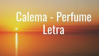 Calema Perfume letra  lyrics [upl. by Thorner]