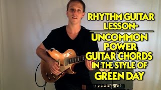 Rhythm Guitar Lesson  Uncommon Power Guitar Chords in the Style of Green Day [upl. by Jefferson]