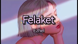 Felaket  EZHEL sözleri  lyrics [upl. by Broadbent]