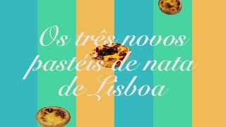 Os três novos pastéis de nata de Lisboa [upl. by Koetke644]