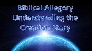 The Creation Story Explained  Biblical Allegory  Bible Meaning  Ancient Myth [upl. by Allemac]