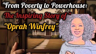 Oprah Winfreys Inspiring Story quotFrom Poverty to Powerhouse [upl. by Nyliram975]