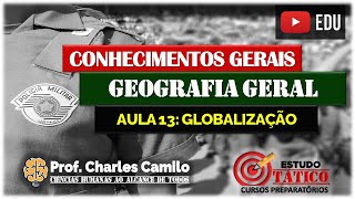 AULA 13 CURSO PMESP  GLOBALIZAÇÃO GEOGRAFIA GERAL [upl. by Nohtahoj]