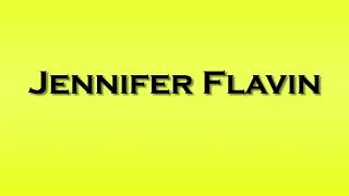 Pronunciation of Jennifer Flavin [upl. by Uol]