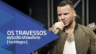 Os Travessos no Estúdio Showlivre  Apresentação na íntegra [upl. by Llenrap]