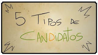 5 TIPOS DE CANDIDATOS [upl. by Osnola]