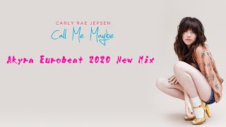 Carly Rae Jepsen  Call Me Maybe  Akyra Eurobeat Extended 2020 Mix [upl. by Specht]