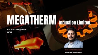 Megatherm Induction Ltd  H1Fy25 Post Earnings Conference Call [upl. by Einnoj]