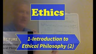 EthicsLecture 1 Introduction to Ethical Philosophy Part 2 [upl. by Edgerton]