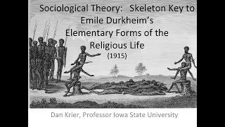 Sociological Theory Skeleton Key 4 to Emile Durkheims Elementary Forms of the Religious Life 1915 [upl. by Piks]