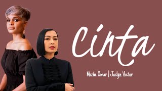 Cinta  Lirik Misha Omar amp Jaclyn Victor [upl. by Darej]