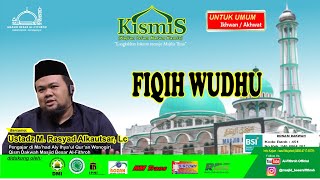 KISMIS  Ustadz M Rasyad Alkautsar Lc  Fiqih Wudhu [upl. by Oilisab]