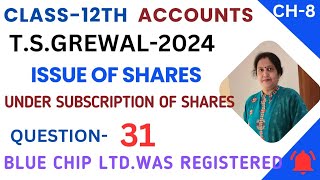 Blue Chip Ltd was registered  Class12th accounts  Chapter8  TS grewal  Session 202425  CBSE [upl. by Katt]