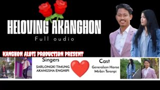 HELOVING AKANGHON KARBI NEW UNOFFICIAL AUDIOSARLONGKI TIMUNG FT AKANGSHA ENGHIPIKRONJANGPOPRODUCTION [upl. by Ariuqahs985]