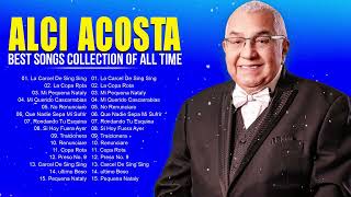 Alci Acosta Latin Songs Playlist Full Album  Best Songs Collection Of All Time [upl. by Aziul]