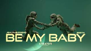 Jealous Friend x SBSTN  Be My Baby  Official Lyric Video [upl. by Uhthna518]