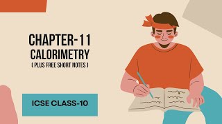 CHAPTER11  CALORIMETRY  ICSE Class 10  Explanation and free notes [upl. by Anolla]