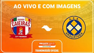 JOGO COMPLETO COLORADO CAIEIRAS X ARAÇATUBA SEMIFINAL PAULISTA SUB23 2ª DIV SICREDI 2024 [upl. by Euv]