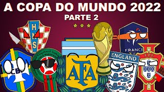 A COPA DO MUNDO 2022  PARTE 2 [upl. by Herahab]