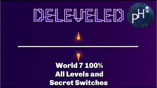 Deleveled World 7 100 Walkthrough No Deaths [upl. by Nollahp]