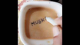 Tea art for all Muskan name lovers shorts like 👍👍 [upl. by Therese]