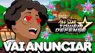 FINALMENTE DEPOIS DE 6 MESES TEREMOS O GRANDE ANUNCIO ALL STAR TOWER DEFENSE [upl. by Hiasi]