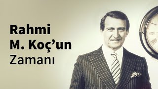 Rahmi M Koç’un Zamanı [upl. by Meadow]