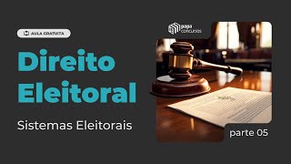 Direito Eleitoral  Sistemas Eleitorais  Parte 05 [upl. by Ing]