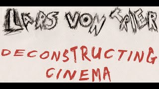 Lars Von Trier  Deconstructing Cinema [upl. by Tobias552]