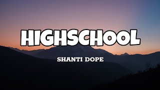 Highschool  Shanti Dope Lyrics [upl. by Alamak]