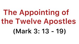 The Appointing of the Twelve Apostles  Mark 3 13  19 [upl. by Kutchins47]