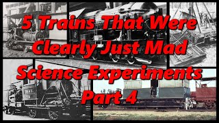 5 Trains That Were Clearly Just Mad Science Experiments Part 4  History in the Dark [upl. by Stillman442]