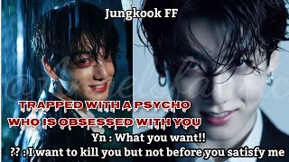 TRAPPED WITH A PSYCHO 🥺💔 WHO GOT OBSESSED WITH YOU 3 JUNGKOOK FF jungkook jk yn bts btsff fyp [upl. by Bully]