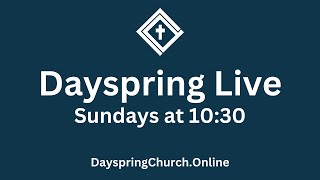 LIVE  Dayspring Church  November 3rd 2024 [upl. by Hubble]