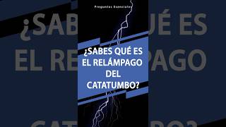 ¿Qué es el Relámpago del Catatumbo [upl. by Reinaldos]