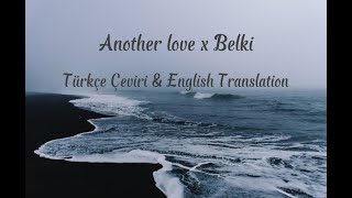 Another Love x Belki  Türkçe Çeviri amp English Translation lyrics slowed [upl. by Emma]