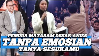 TANPA EMOSIAN SILAKAN KESAL‼️ PEMUDA MATARAM DESAK ANIES BASWEDAN [upl. by Naerb562]