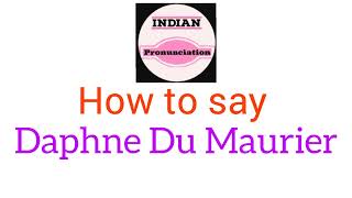 How to pronounce Daphne Du Maurier  Pronunciation of Daphne Du Maurier [upl. by Pinter2]