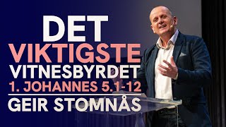 Det viktigste vitnesbyrdet  1 Johannesbrev 5112  Geir Stomnås [upl. by Nnagem994]