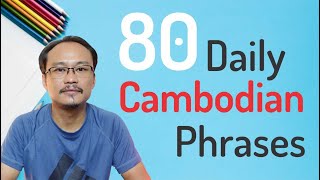 80 Daily Cambodian Phrases You Should Know [upl. by Lokkin]