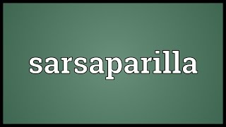 Sarsaparilla Meaning [upl. by Akimihs]