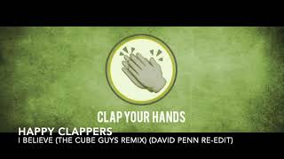 Happy Clappers  I Believe The Cube Guys Remix David Penn ReEdit [upl. by Athal]